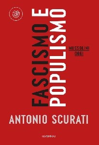 FASCISMO E POPULISMO. MUSSOLINI OGGI