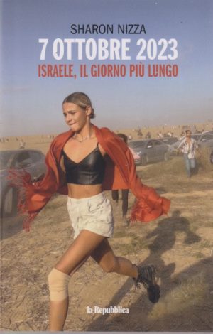 7 OTTOBRE 2023 ISRAELE IL GIORNO PIU' LUNGO