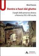 DENTRO E FUORI DAL GHETTO I LUOGHI E PRESENZA EBRAICA XVI E XIX SECOLO