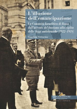 L'ILLUSIONE DELL'EMANCIPAZIONE COMUNITA ISRAELITICA ROMA 1922-1938