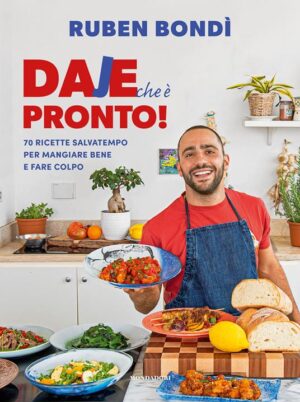 DAJE CHE È PRONTO! 70 RICETTE SALVATEMPO